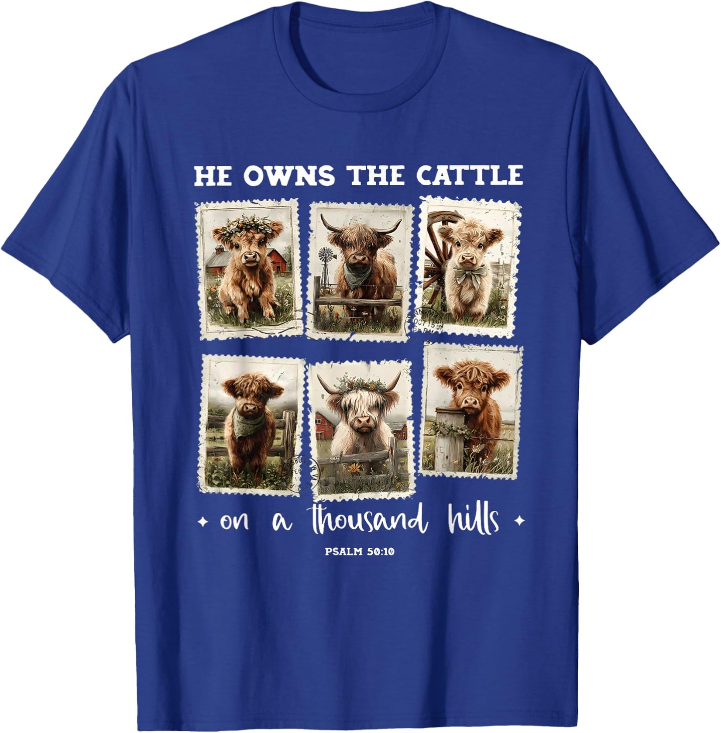 He Owns The Cattle On A Thousand Hills Psalm 50:10 Christian T-Shirt - T-Shirt | Royal