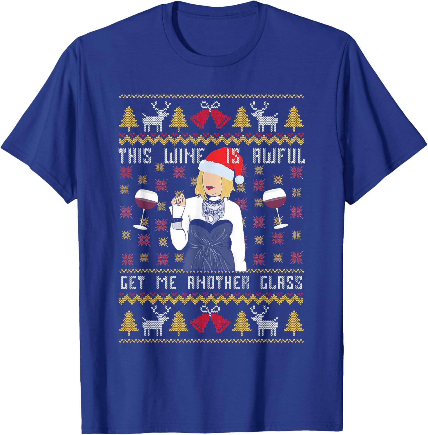 This Wine Is Awful Get Me Another Glass Ugly Christmas T-Shirt - T-Shirt | Royal