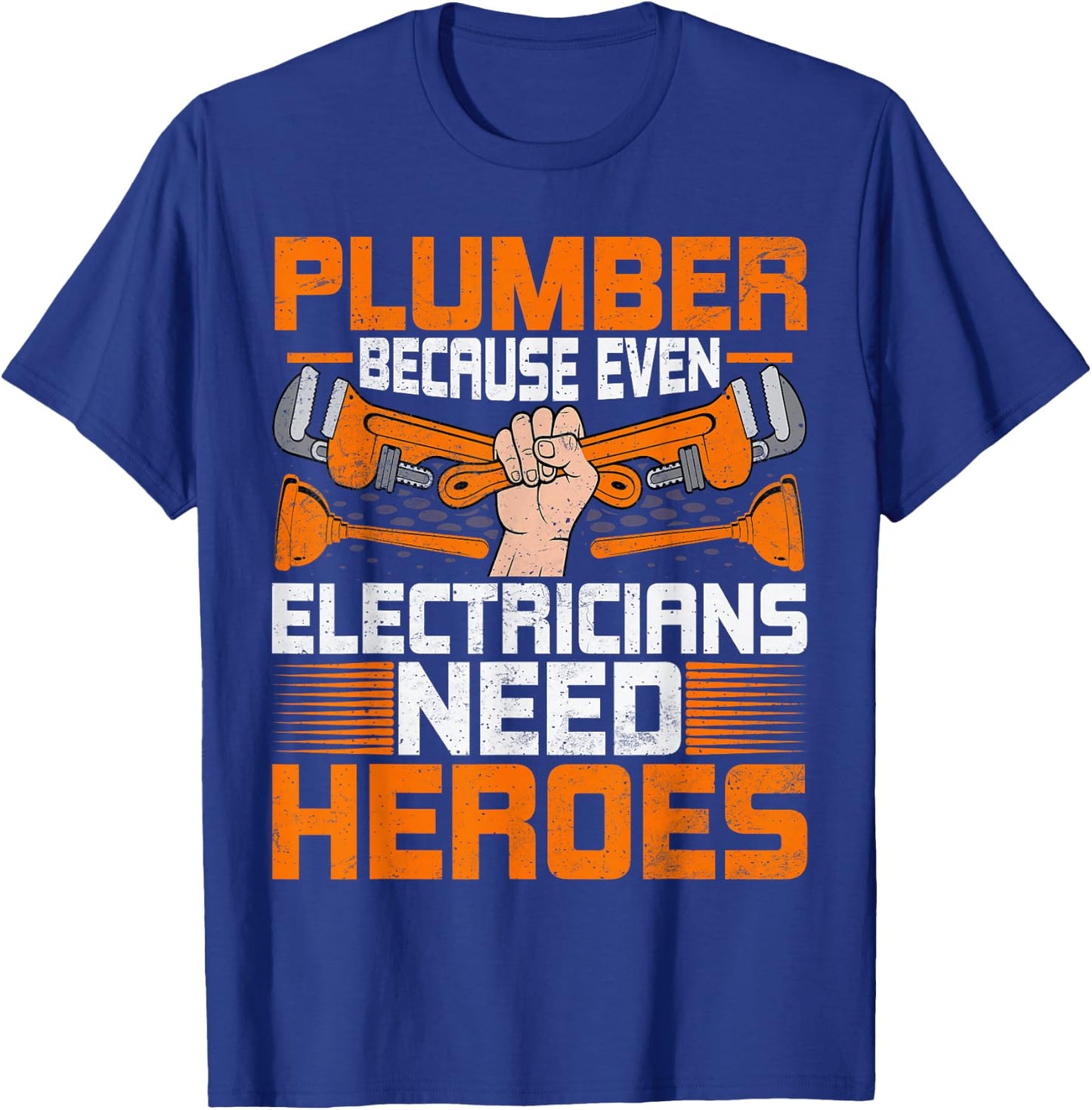 Plumbing Funny Plumber Because Even Electricians Need Heroes T-Shirt - T-Shirt | Royal