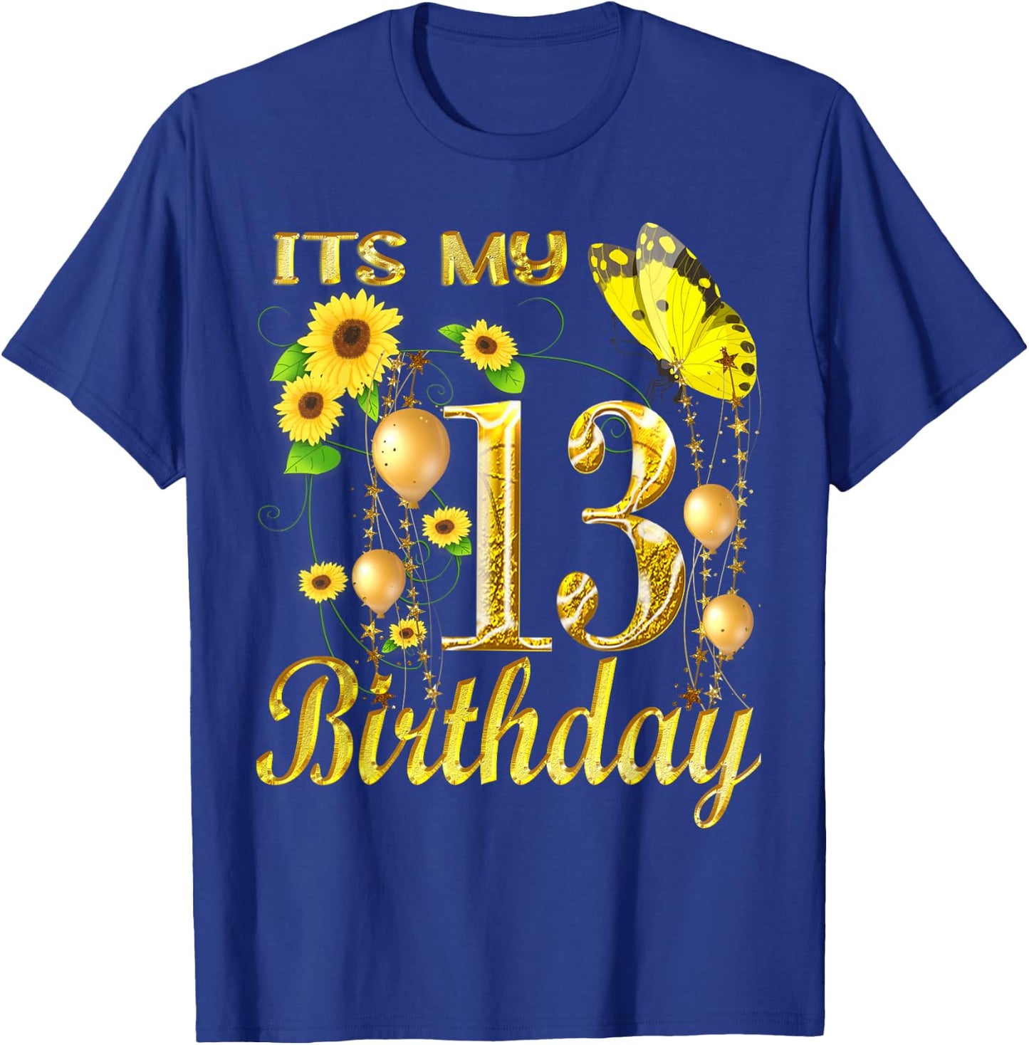 Its My 13th Birthday 13 Year Old Girl Sunflower Butterfly T-Shirt - T-Shirt | Royal