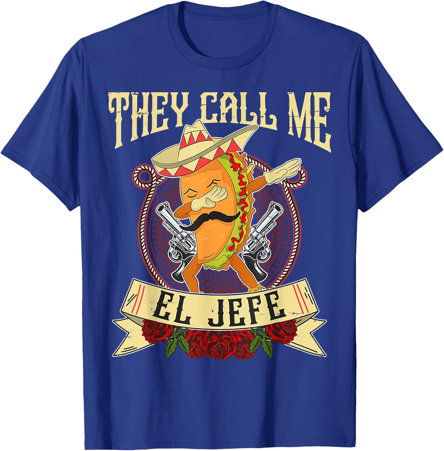 They Call Me El Jefe Gift Spanish Mexican Boss Taco Dabbing T-Shirt - T-Shirt | Royal