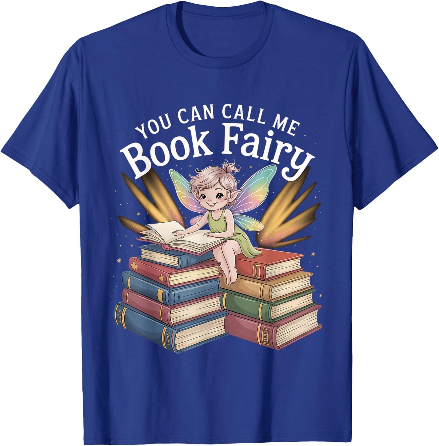 You Can Call Me Book Fairy Reading Magical Hobby T-Shirt - T-Shirt | Royal