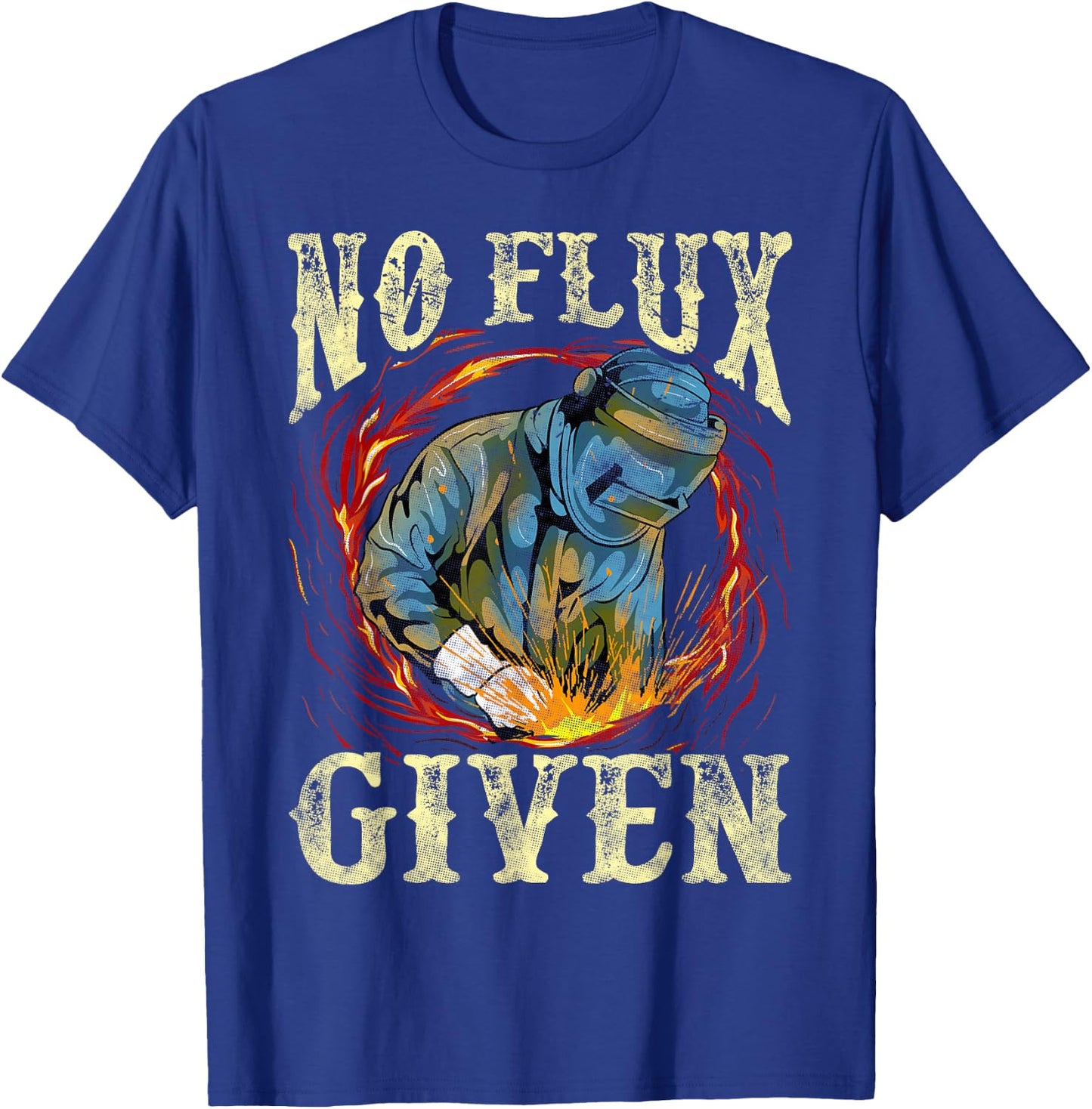 No Flux Given Funny Welding Pun for Welders T-Shirt - T-Shirt | Royal