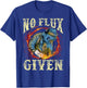 No Flux Given Funny Welding Pun for Welders T-Shirt - T-Shirt | Royal