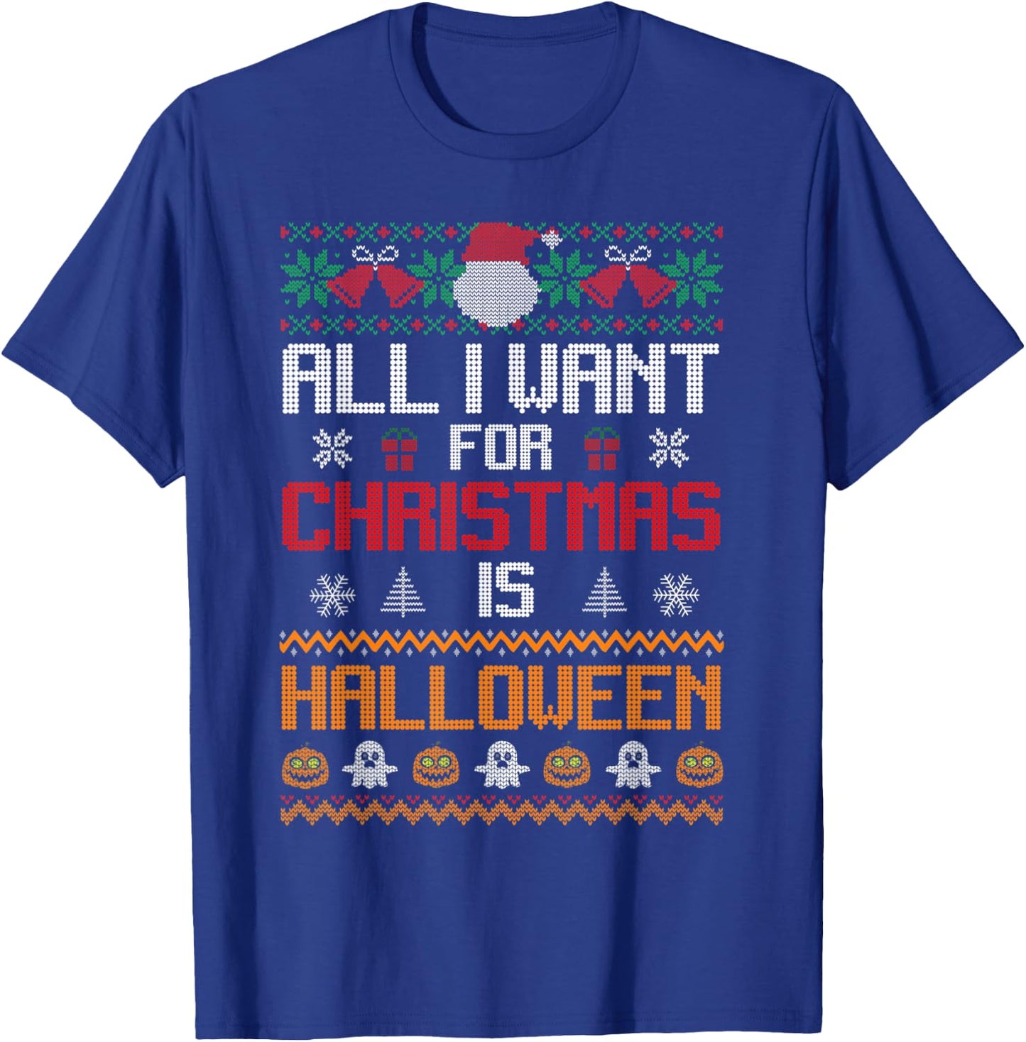 All I Want for Christmas Is Halloween Funny Pumpkin Ghost T-Shirt - T-Shirt | Royal