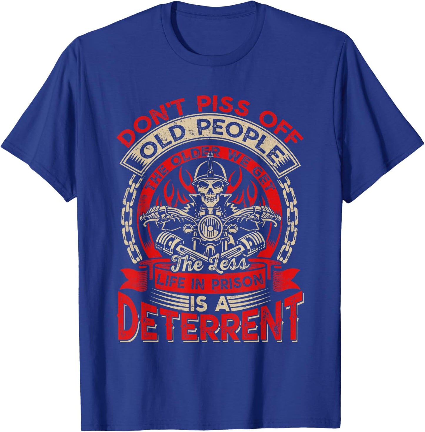 Don't Piss Off Old People The Older We Get Less Sarcastic T-Shirt - T-Shirt | Royal