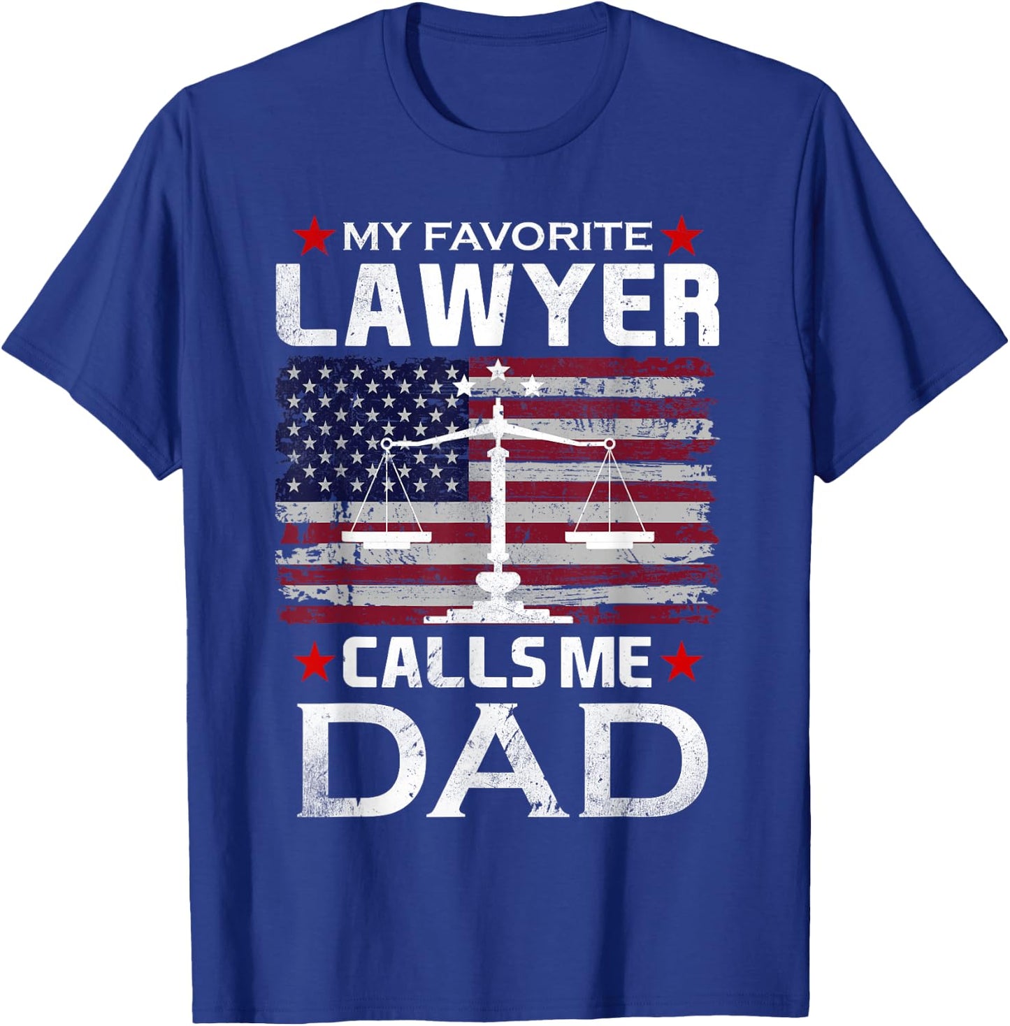 My Favorite Lawyer Calls Me Dad T-Shirt - T-Shirt | Royal