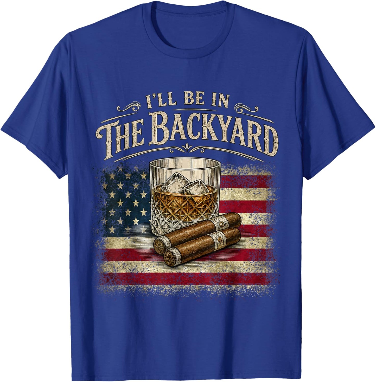 I'll Be in The Backyard Cigar and Bourbon Vintage USA Flag T-Shirt - T-Shirt | Royal