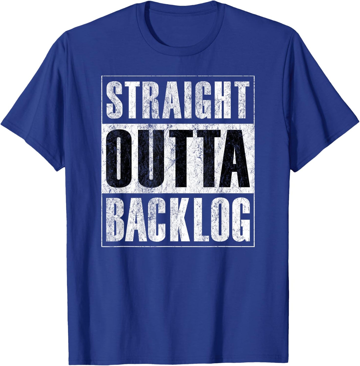 Straight Outta Backlog - Agile Scrum Funny Distressed Shirt T-Shirt - T-Shirt | Royal