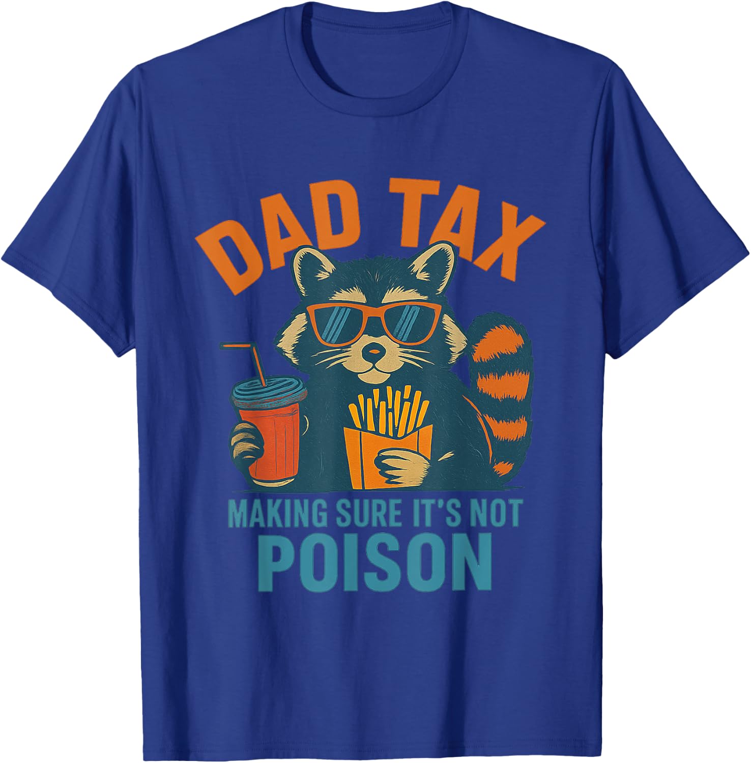 Dad Tax Making Sure Its Not Poison Raccoon Fathers Day T-Shirt - T-Shirt | Royal