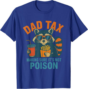 Dad Tax Making Sure Its Not Poison Raccoon Fathers Day T-Shirt - T-Shirt | Royal