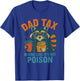 Dad Tax Making Sure Its Not Poison Raccoon Fathers Day T-Shirt - T-Shirt | Royal