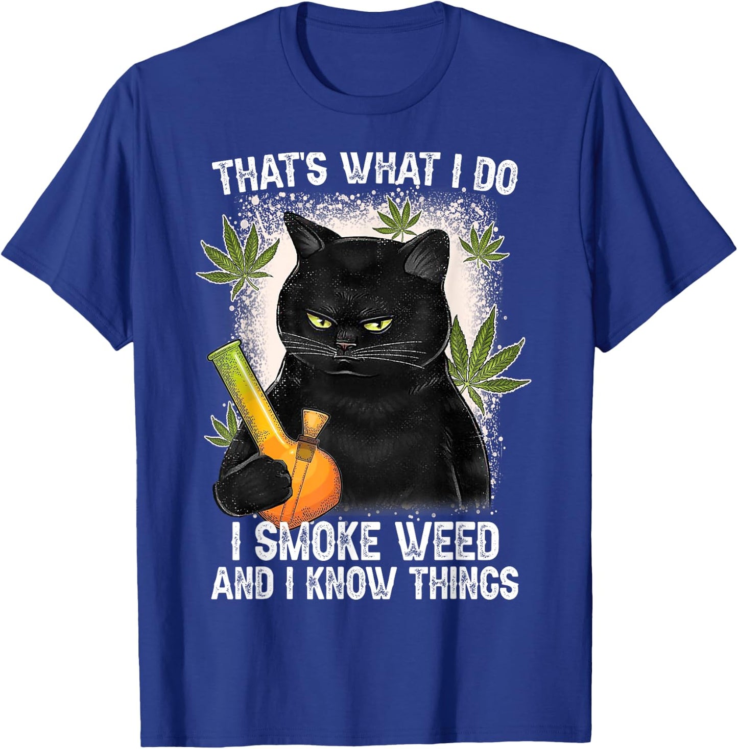 That What I Do I Smoke Weed And I Know Thing 420 Humor Adult T-Shirt - T-Shirt | Royal