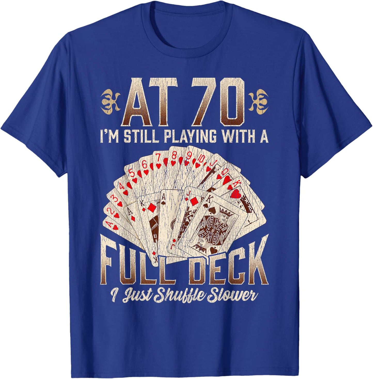 70th Birthday 70 Year Old Poker Playing Card Saying T-Shirt - T-Shirt | Royal