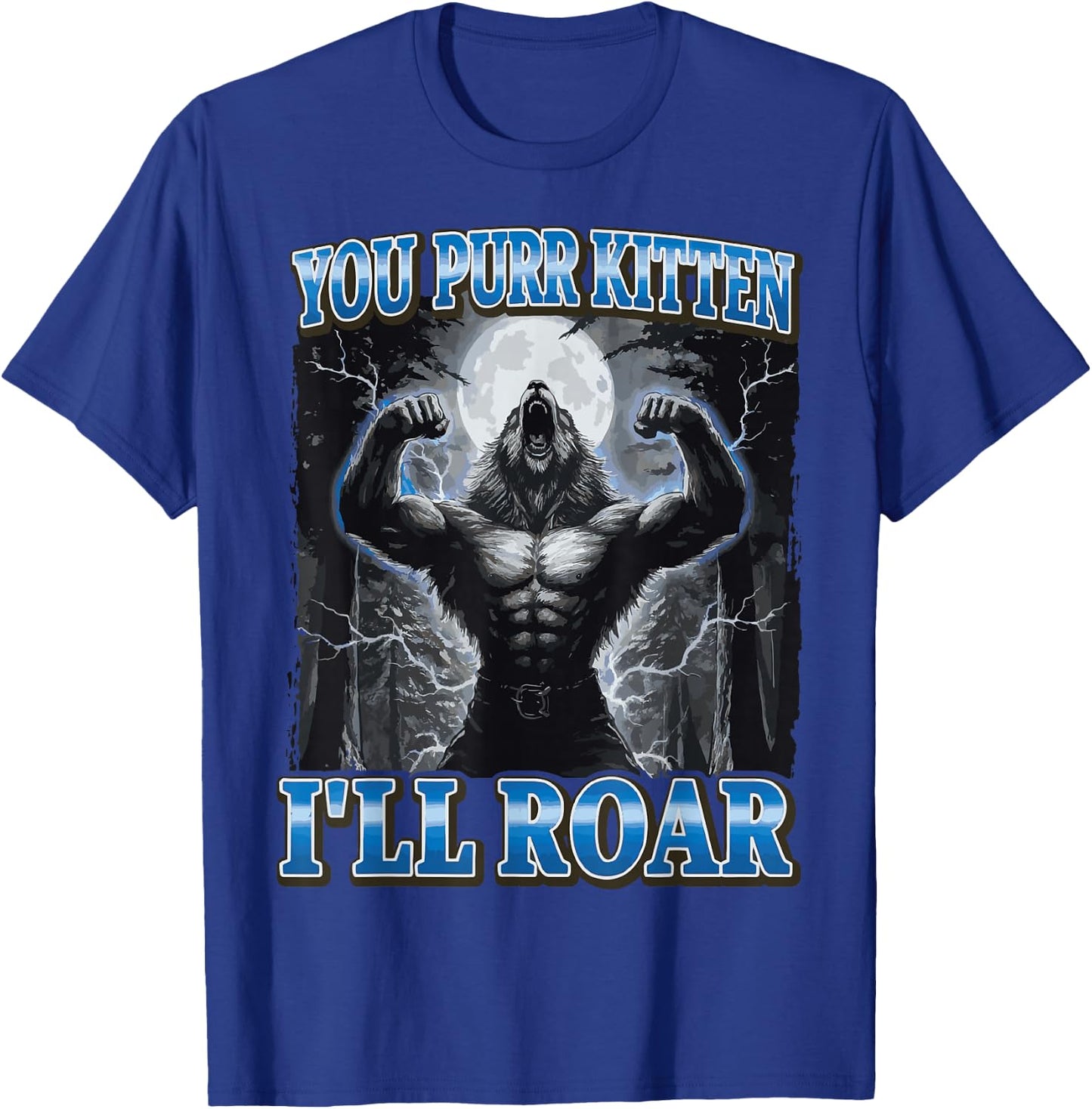 You Purr Kitten I'll Roar T-Shirt - T-Shirt | Royal