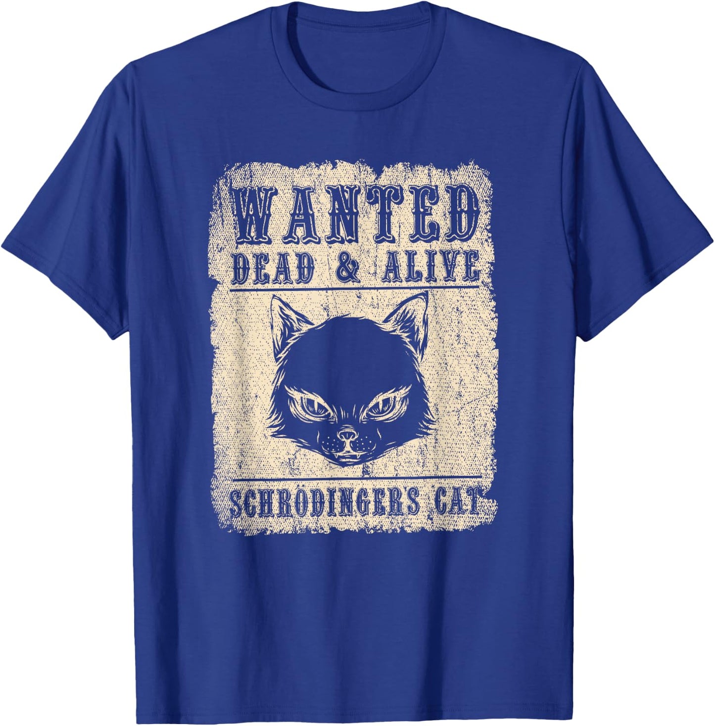Science Funny Physics Wanted Dead & Alive Schroedingers Cat T-Shirt - T-Shirt | Royal