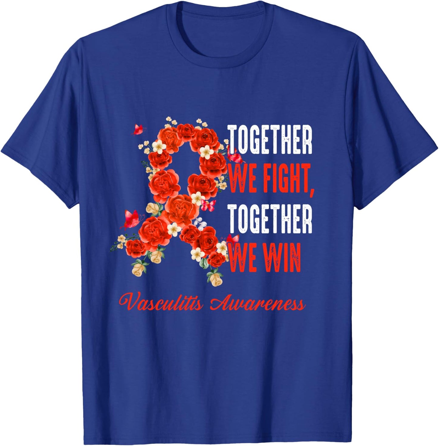Together We Fight Together We Win Vasculitis Awareness Ribbo T-Shirt - T-Shirt | Royal
