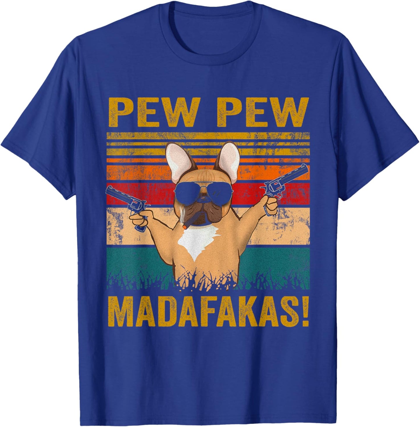 Pew Pew Madafakas French Bulldog funny dog guns frenchie Men Women T-Shirt - T-Shirt | Royal