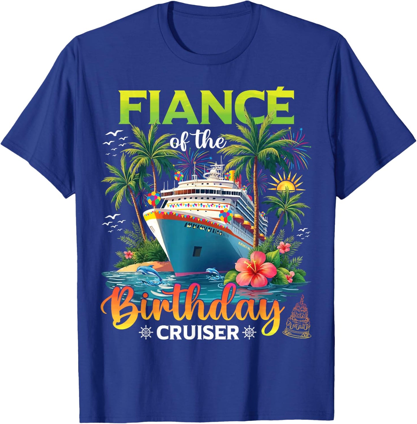 Family Matching Fiance of The Birthday Cruiser T-Shirt - T-Shirt | Royal