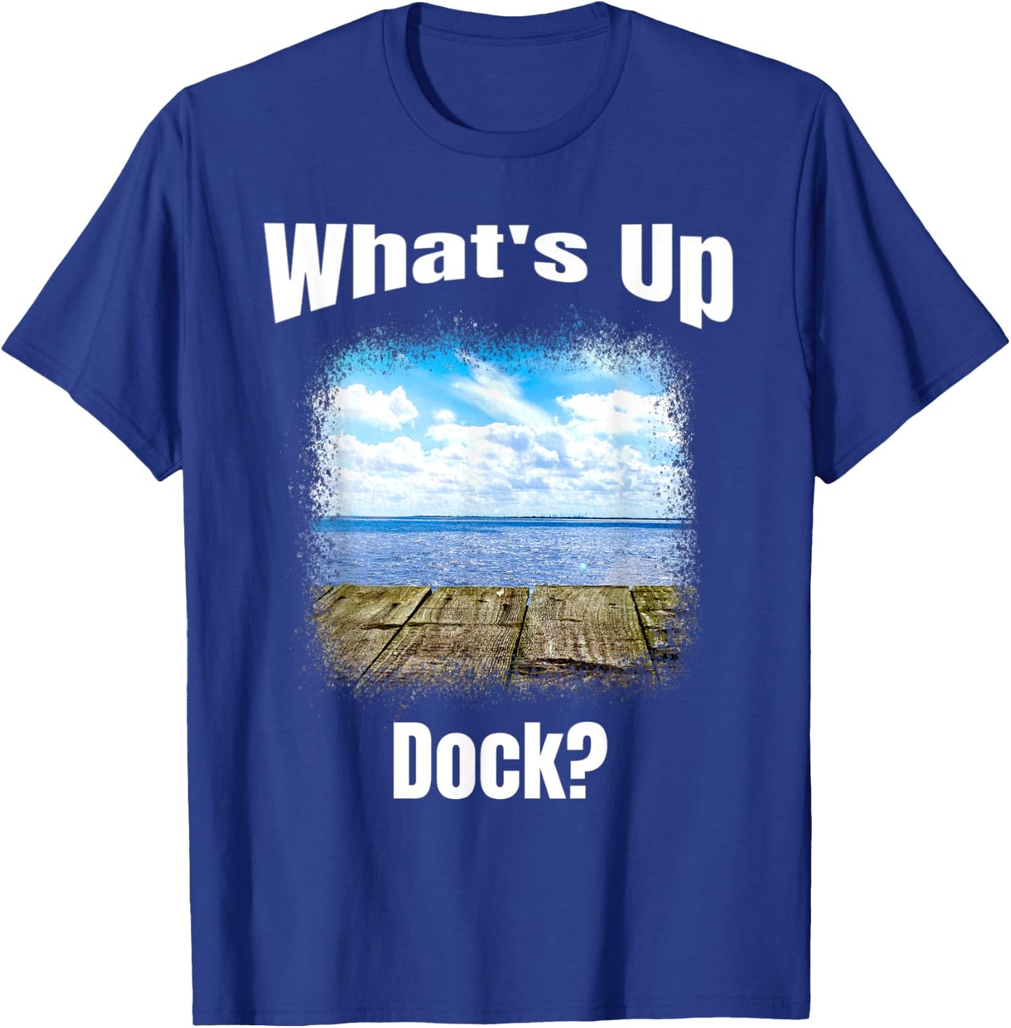Funny What's Up Dock? Lake, Ocean, Cartoon Humor T-Shirt - T-Shirt | Royal