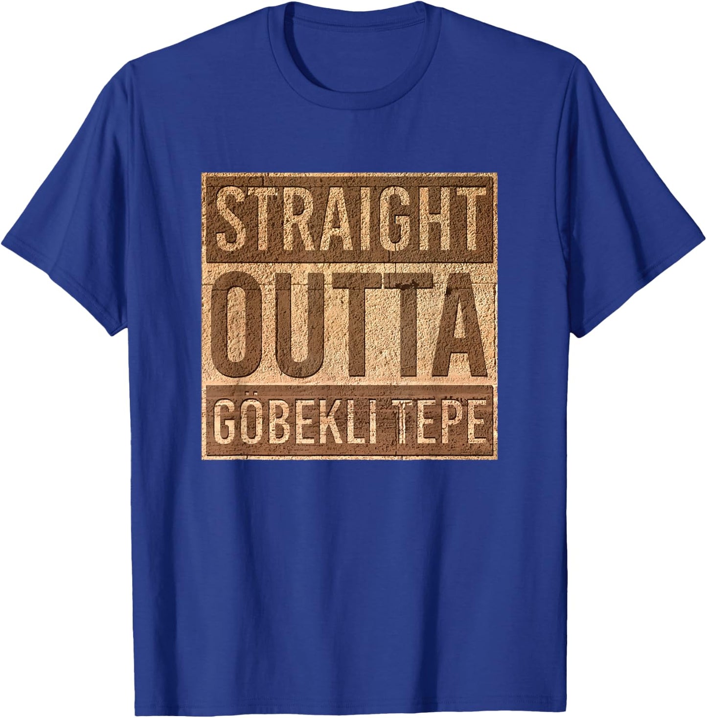 Straight Outta Gobekli Tepe - Funny Megalithic Archeology T-Shirt - T-Shirt | Royal
