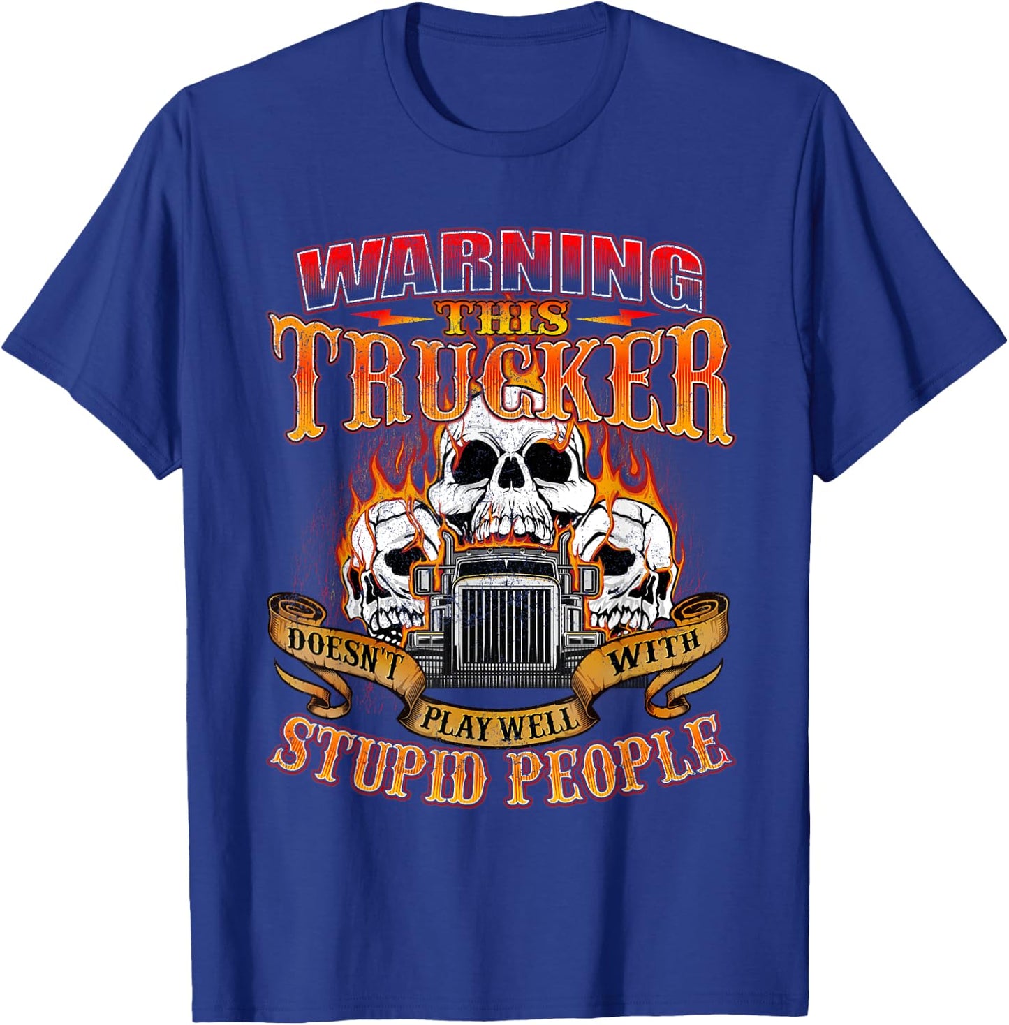 This Trucker Doesn't Play Well - Semi Truck Driver Trucking T-Shirt - T-Shirt | Royal