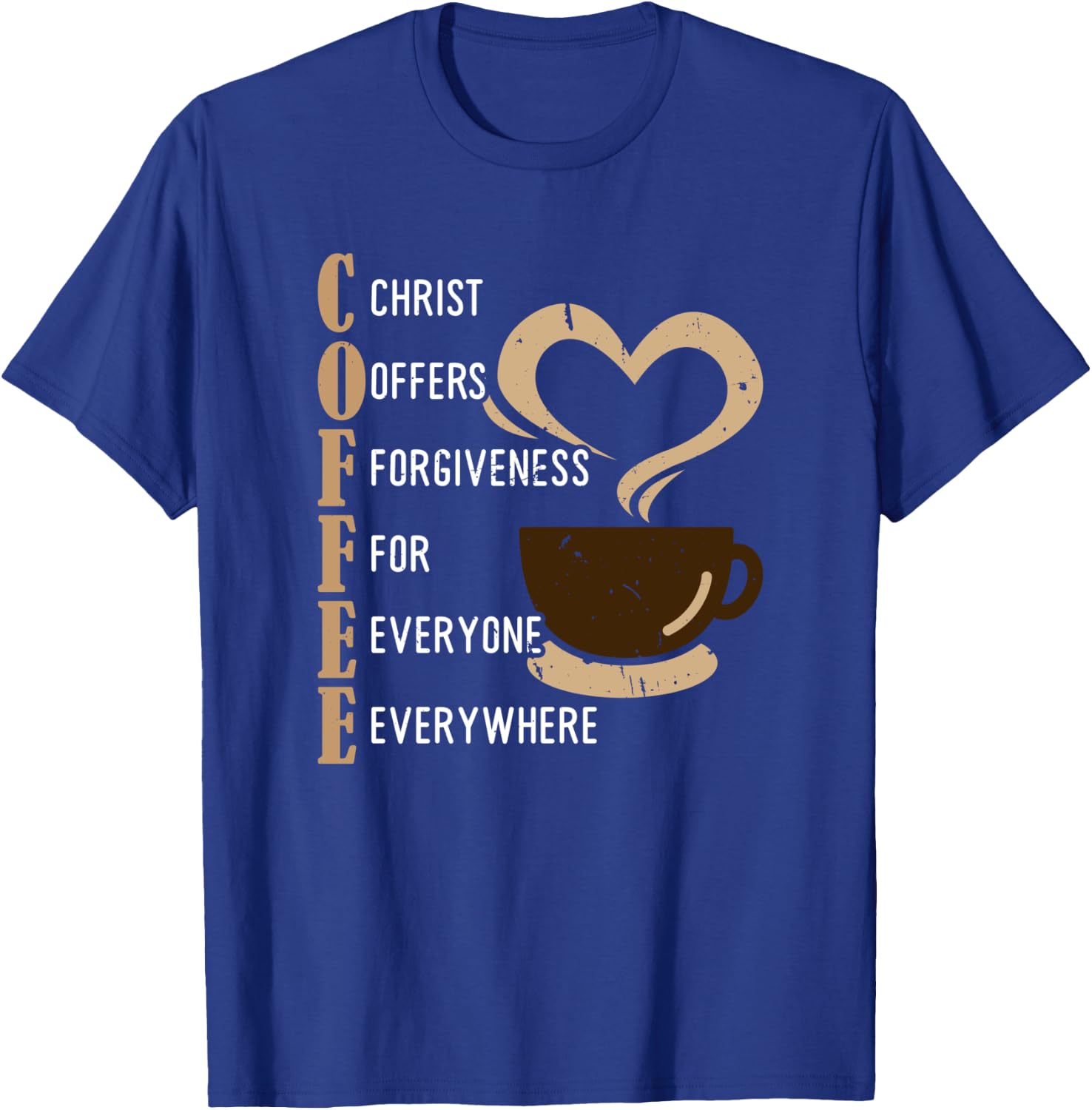Coffee Christ Offers Forgiveness For Everyone Everywhere T-Shirt - T-Shirt | Royal