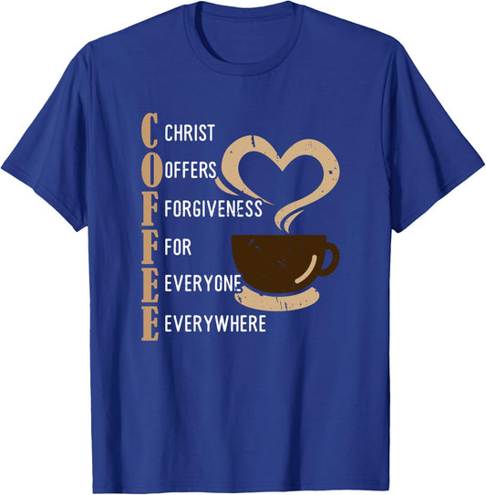 Coffee Christ Offers Forgiveness For Everyone Everywhere T-Shirt - T-Shirt | Royal