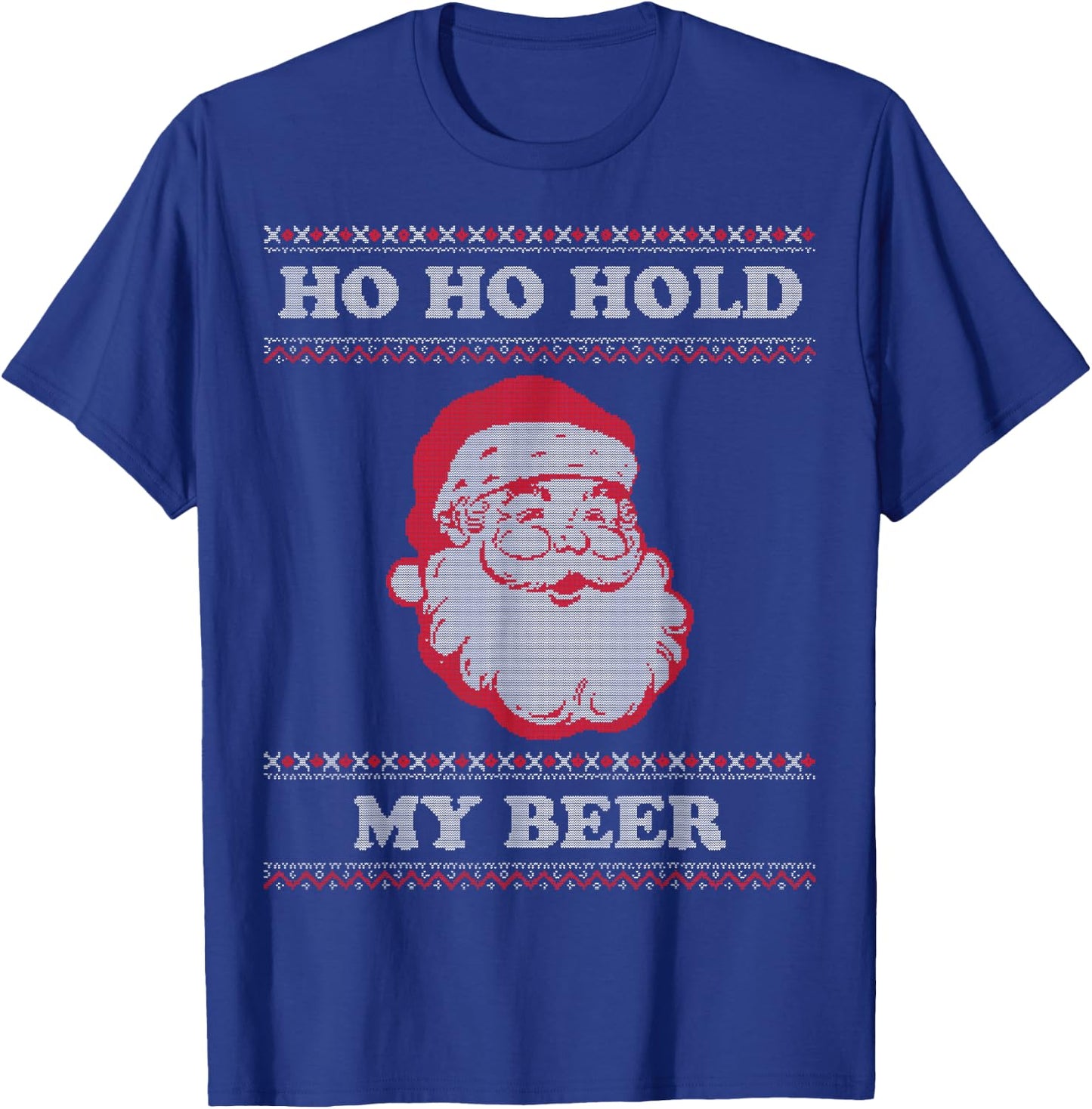 Ugly Christmas Santa, Ho Ho Hold My Beer T-Shirt - T-Shirt | Royal