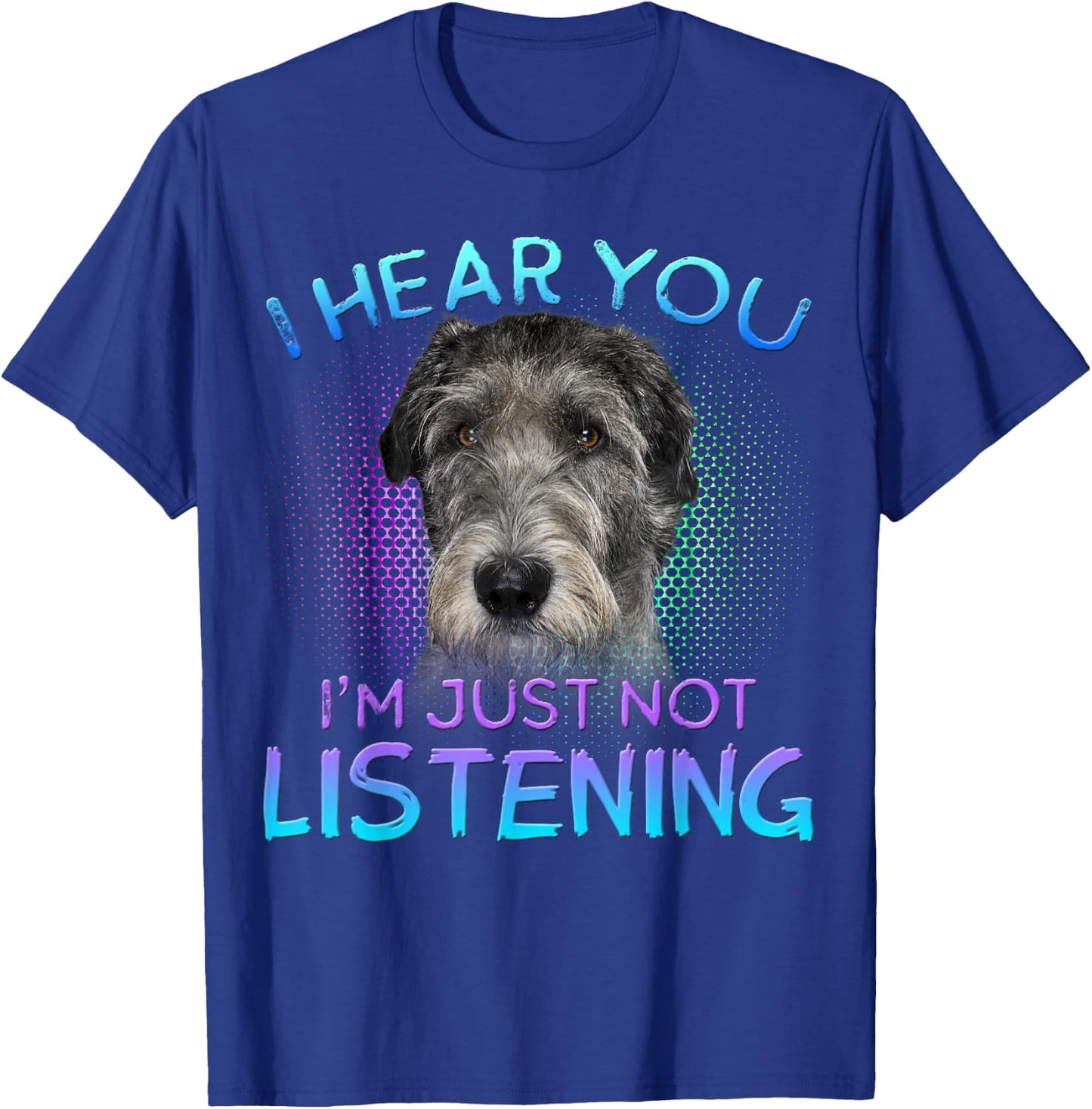 Irish Wolfhound I hear you not listening T-Shirt - T-Shirt | Royal