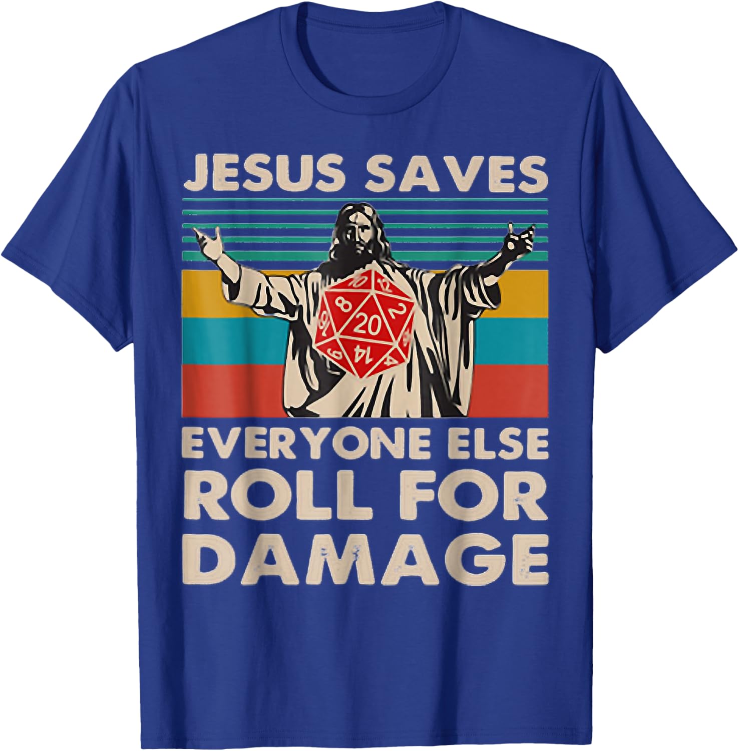 Jesus Saves Everyone Else Roll For Damage, Christian T-Shirt - T-Shirt | Royal