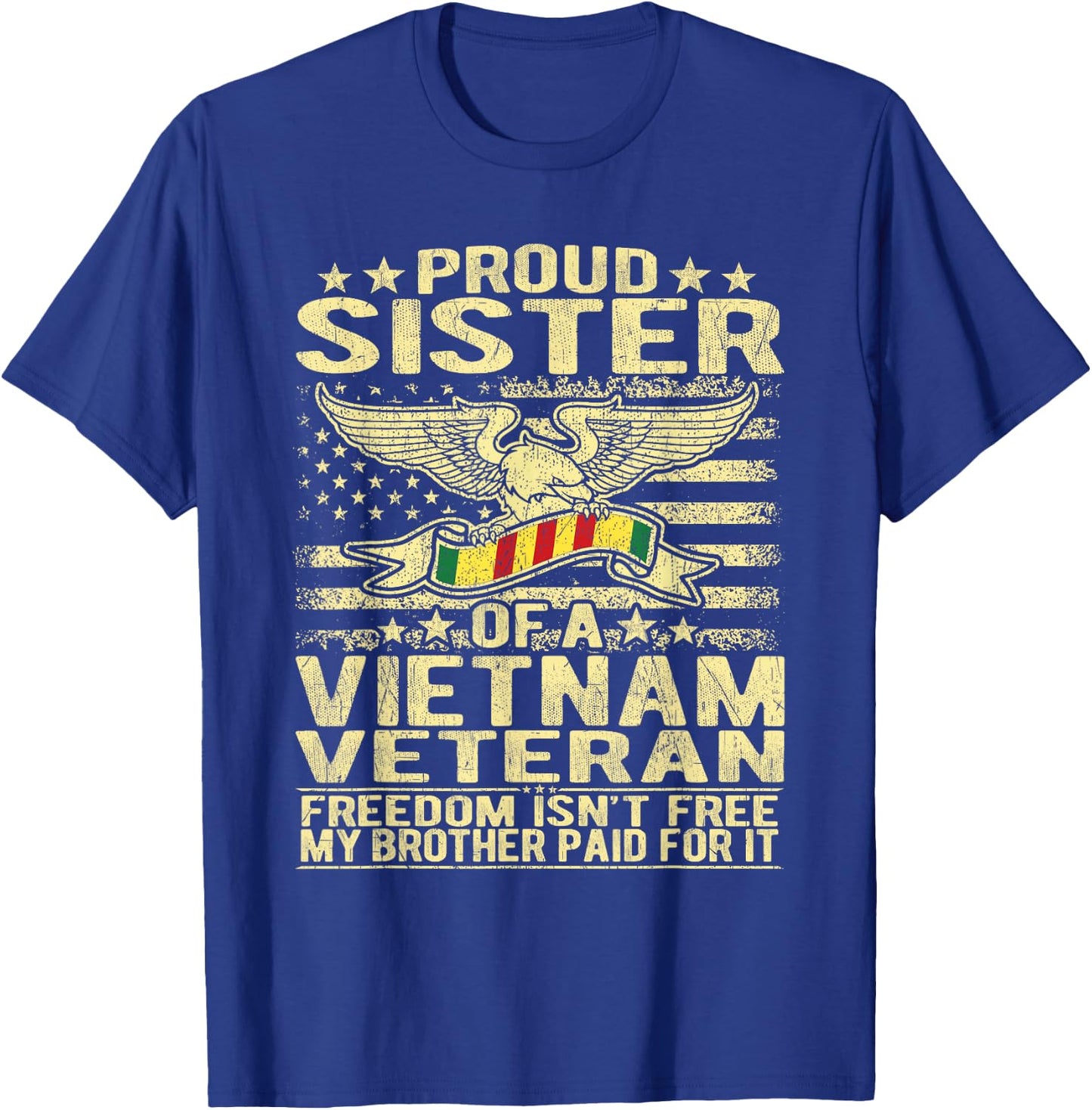 Freedom Isn't Free - Proud Sister Of A Vietnam Veteran Gift T-Shirt - T-Shirt | Royal