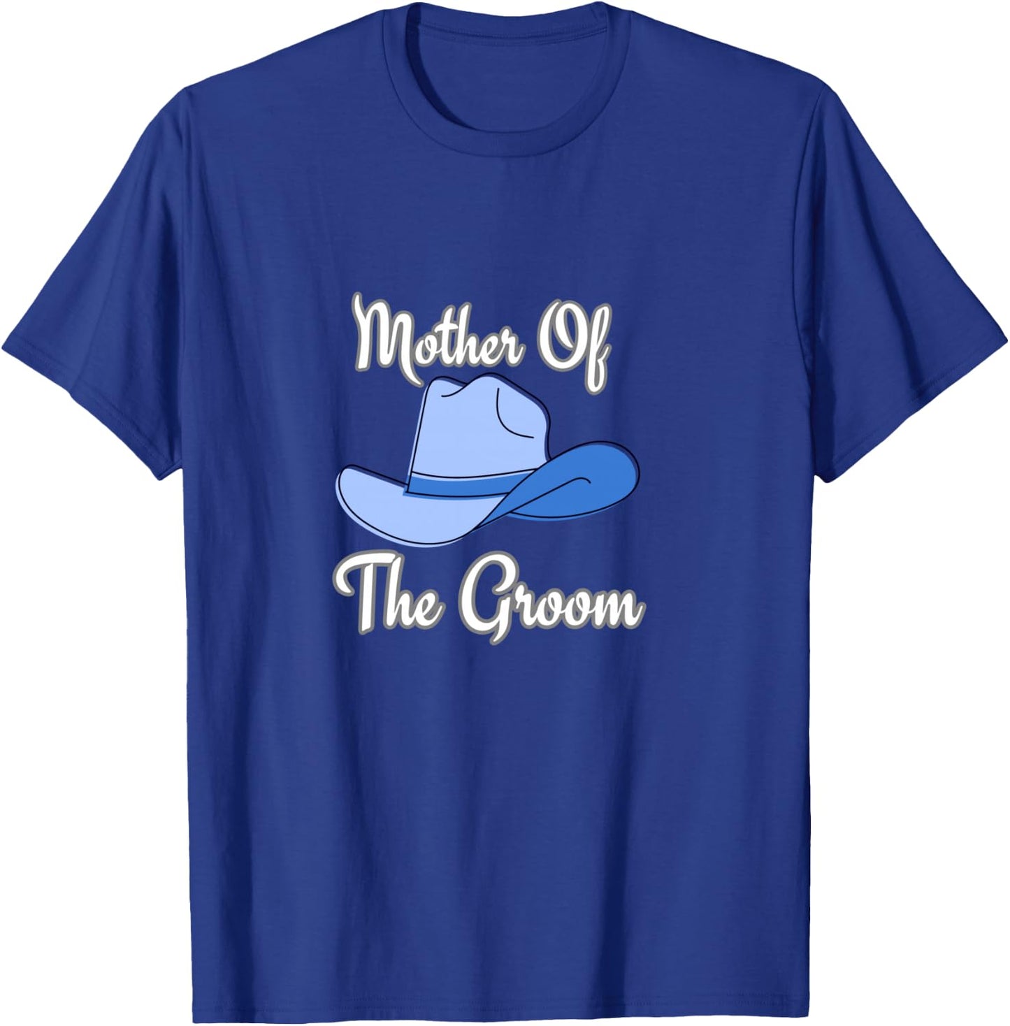 Mother of the Groom western wedding cowboy hat T-Shirt - T-Shirt | Royal