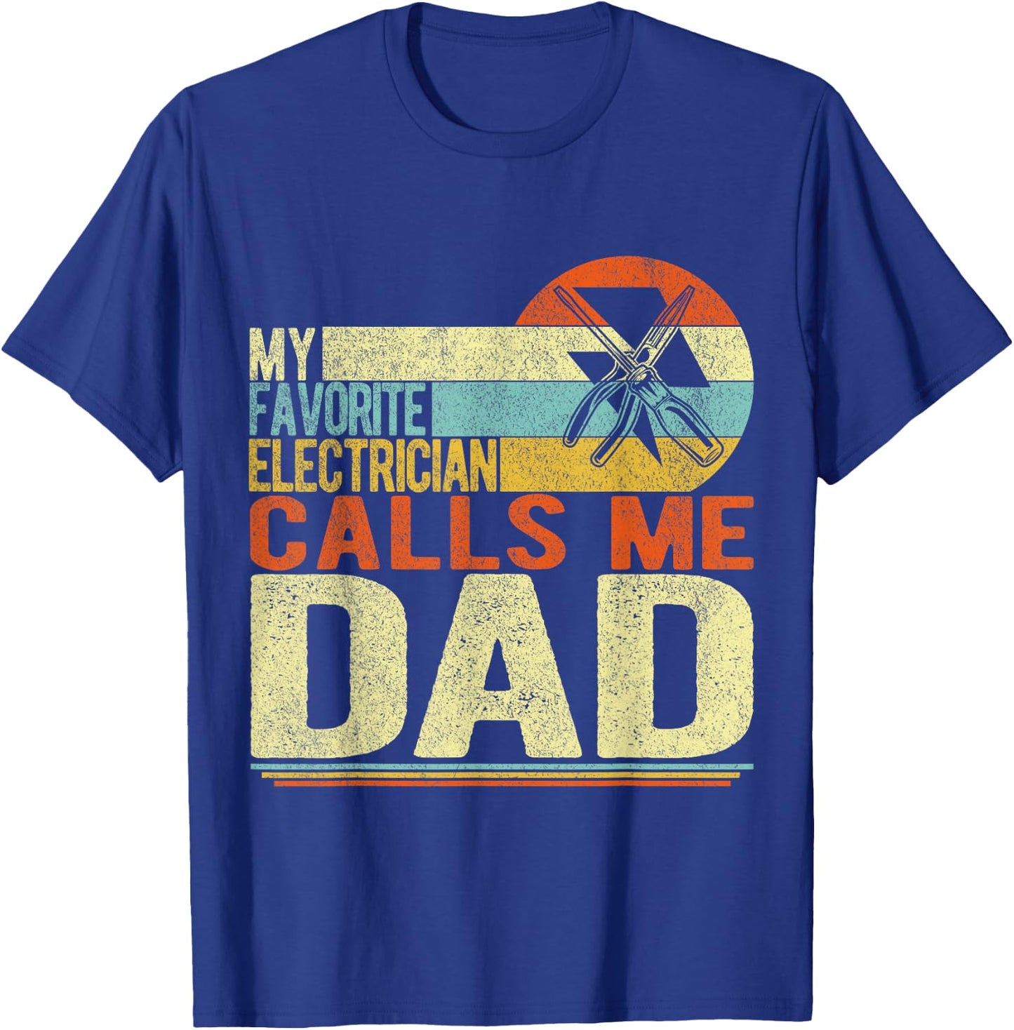 My Favorite Electrician Calls Me Dad Father's Day T-Shirt - T-Shirt | Royal