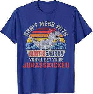 Don't Mess With Auntiesaurus You'll Get Jurasskicked Auntie T-Shirt - T-Shirt | Royal