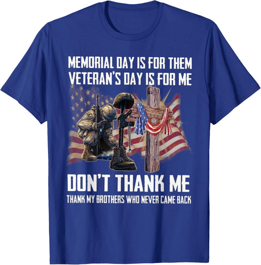 Memorial Day Is For Them Veteran's Day Is For Me T-Shirt - T-Shirt | Royal