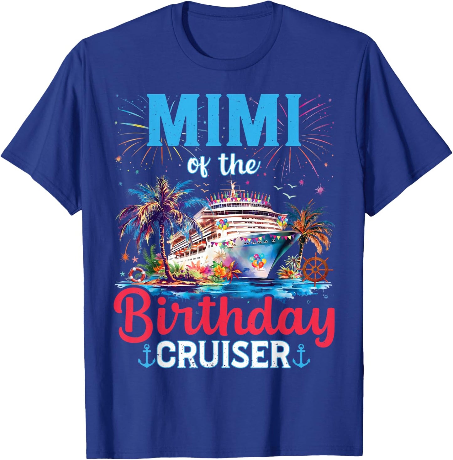 Mimi Of The Birthday Cruiser Funny Cruise Birthday Gifts T-Shirt - T-Shirt | Royal