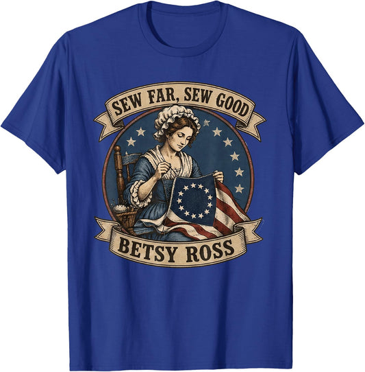 Betsy Ross Sew Far Sew Good USA Flag Patriotic 4th of July T-Shirt - T-Shirt | Royal
