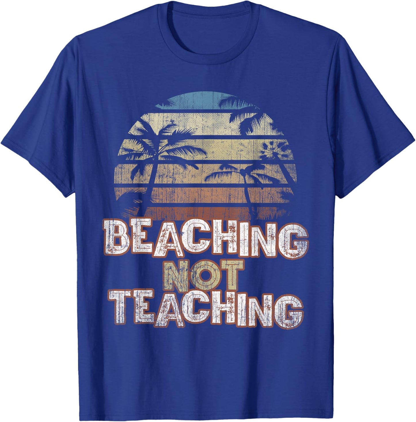 Summer Beaching Not Teaching Teacher Trip Beach Vacation Mom T-Shirt - T-Shirt | Royal