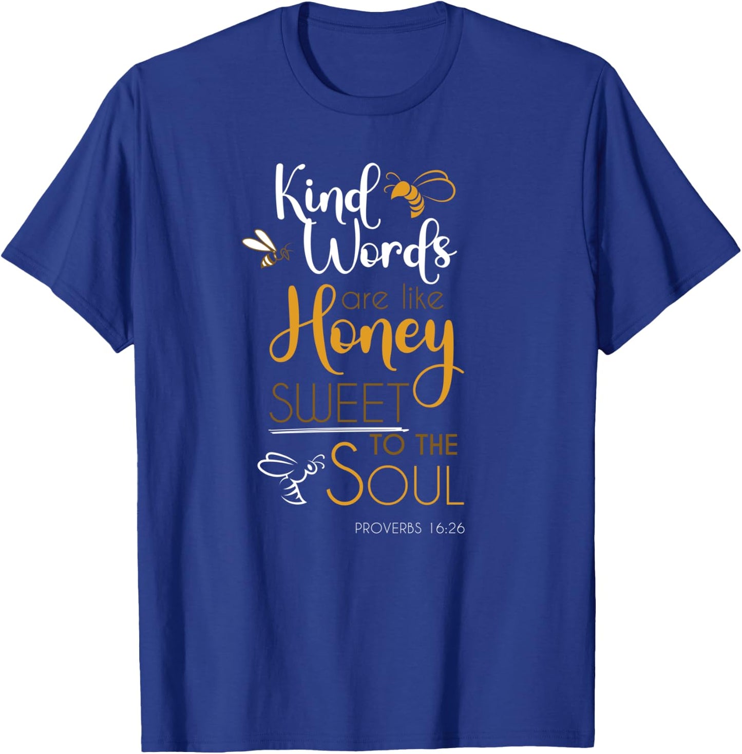 Kind Words Are Like Honey Sweet To The Soul Bible Prayer T-Shirt - T-Shirt | Royal