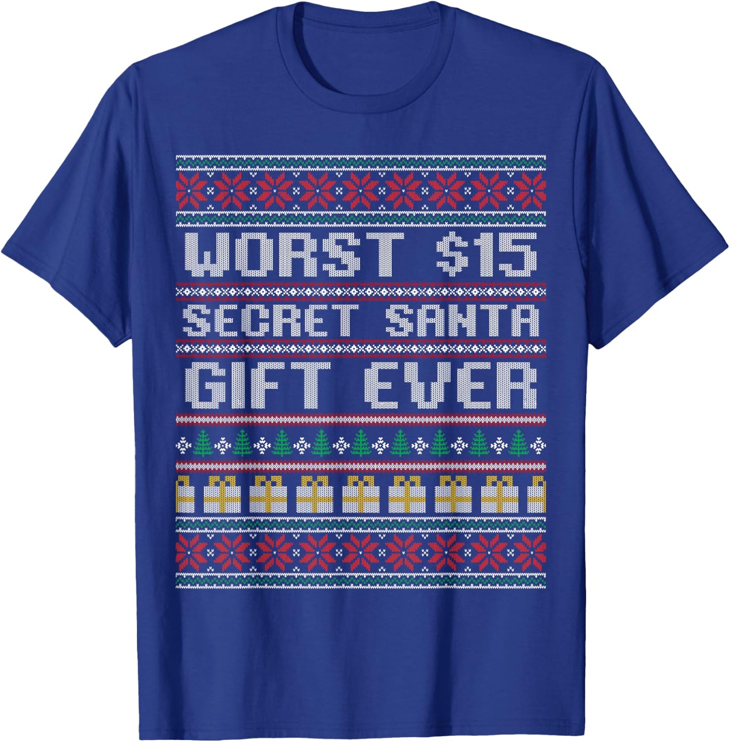 Best Worst $15 Secret Santa Gift Ever Shirt Funny Gift T-Shirt - T-Shirt | Royal