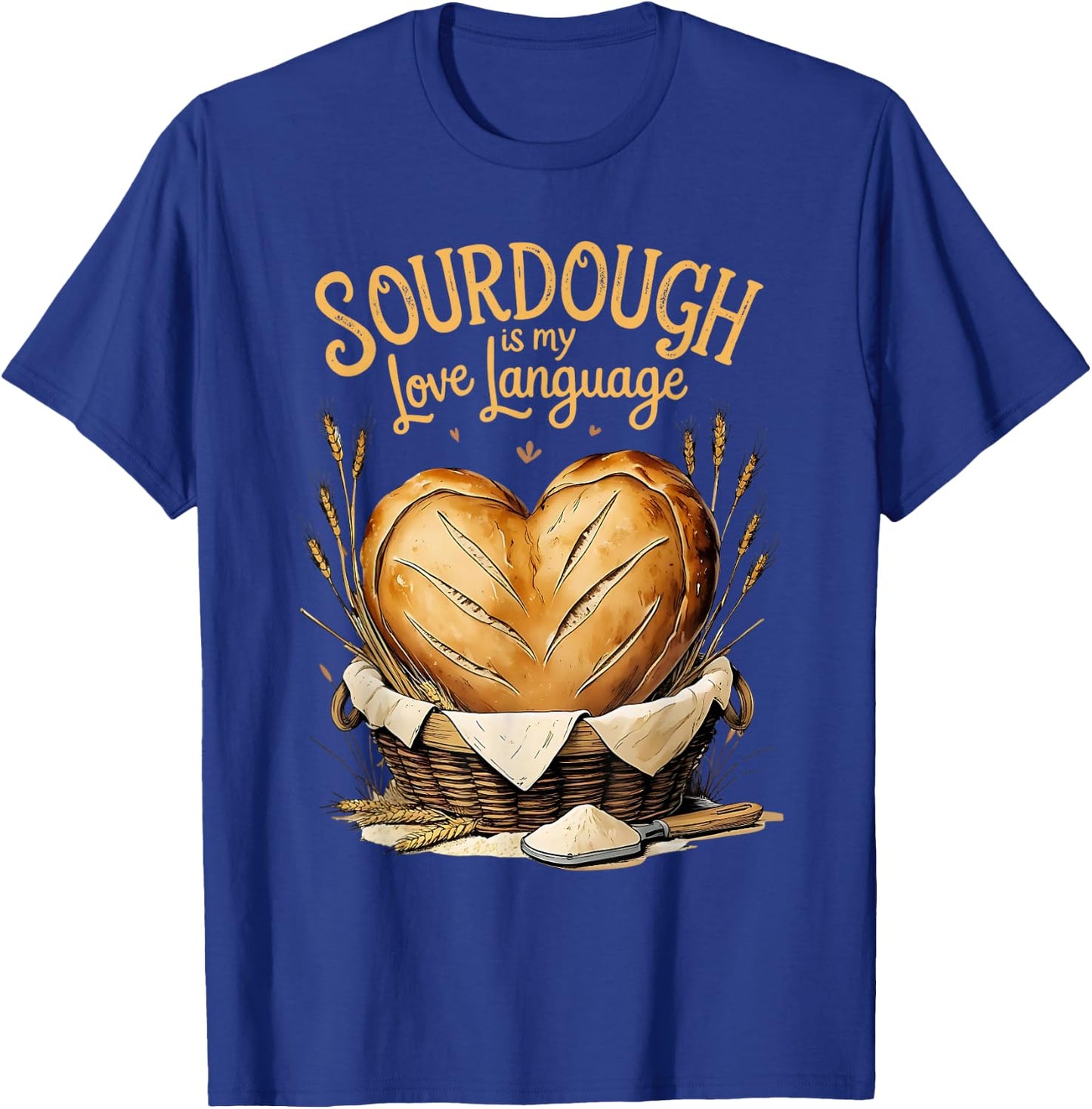 Sourdough Is My Love Language – Cozy Baking Design for Bread T-Shirt - T-Shirt | Royal