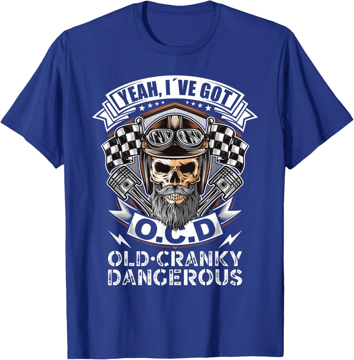 Yeah, I`ve Got OCD Old Cranky Dangerous Biker Grandpa T-Shirt - T-Shirt | Royal