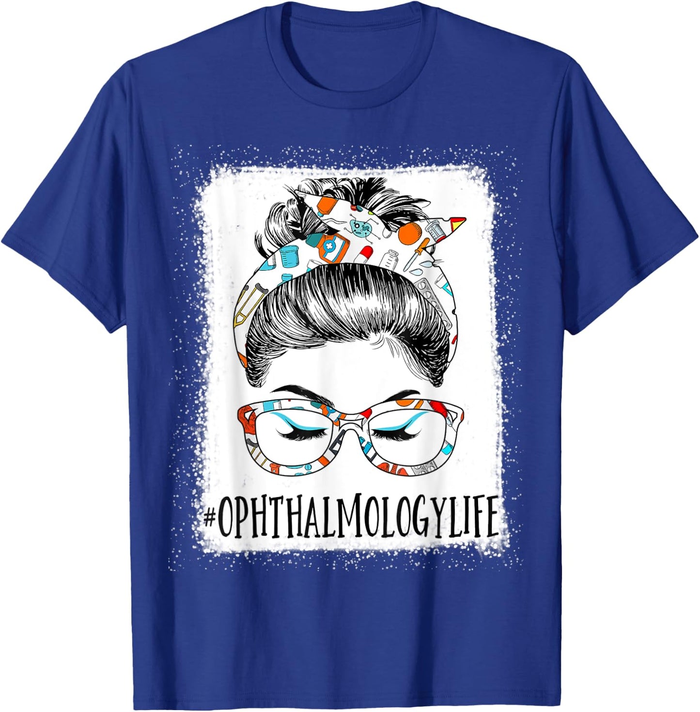 Ophthalmology Life Bleached Messy Hair Woman Bun Healthcare T-Shirt - T-Shirt | Royal