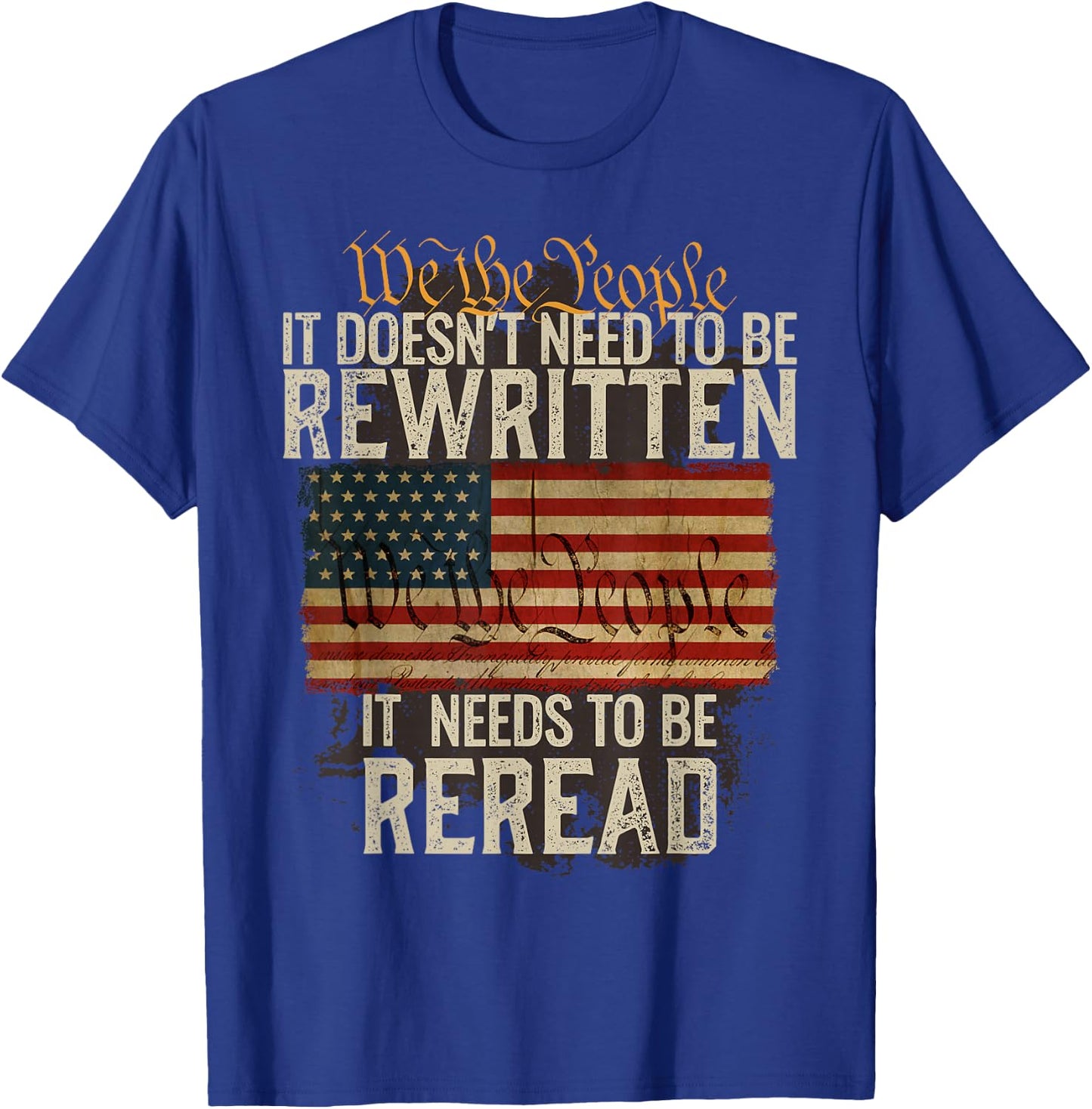 It Doesn't Need to be Rewritten Constitution We The People Small T-Shirt - T-Shirt | Royal