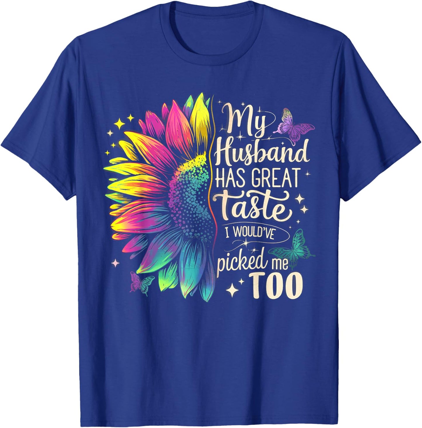 Funny Wife Sunflower Couple Humor My Husband Has Great Taste T-Shirt - T-Shirt | Royal