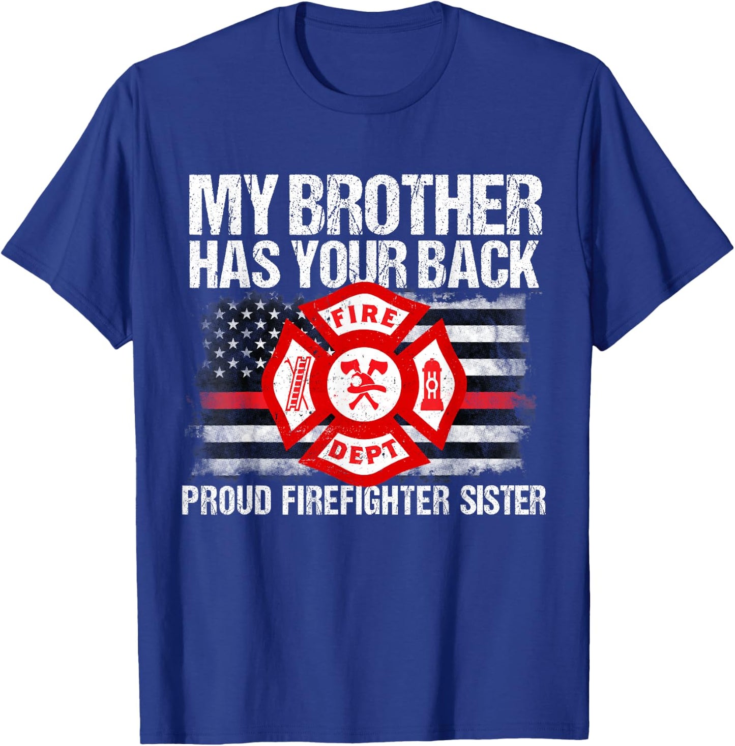 My Brother Has Back Firefighter Family T Shirt Sister Gift T-Shirt - T-Shirt | Royal