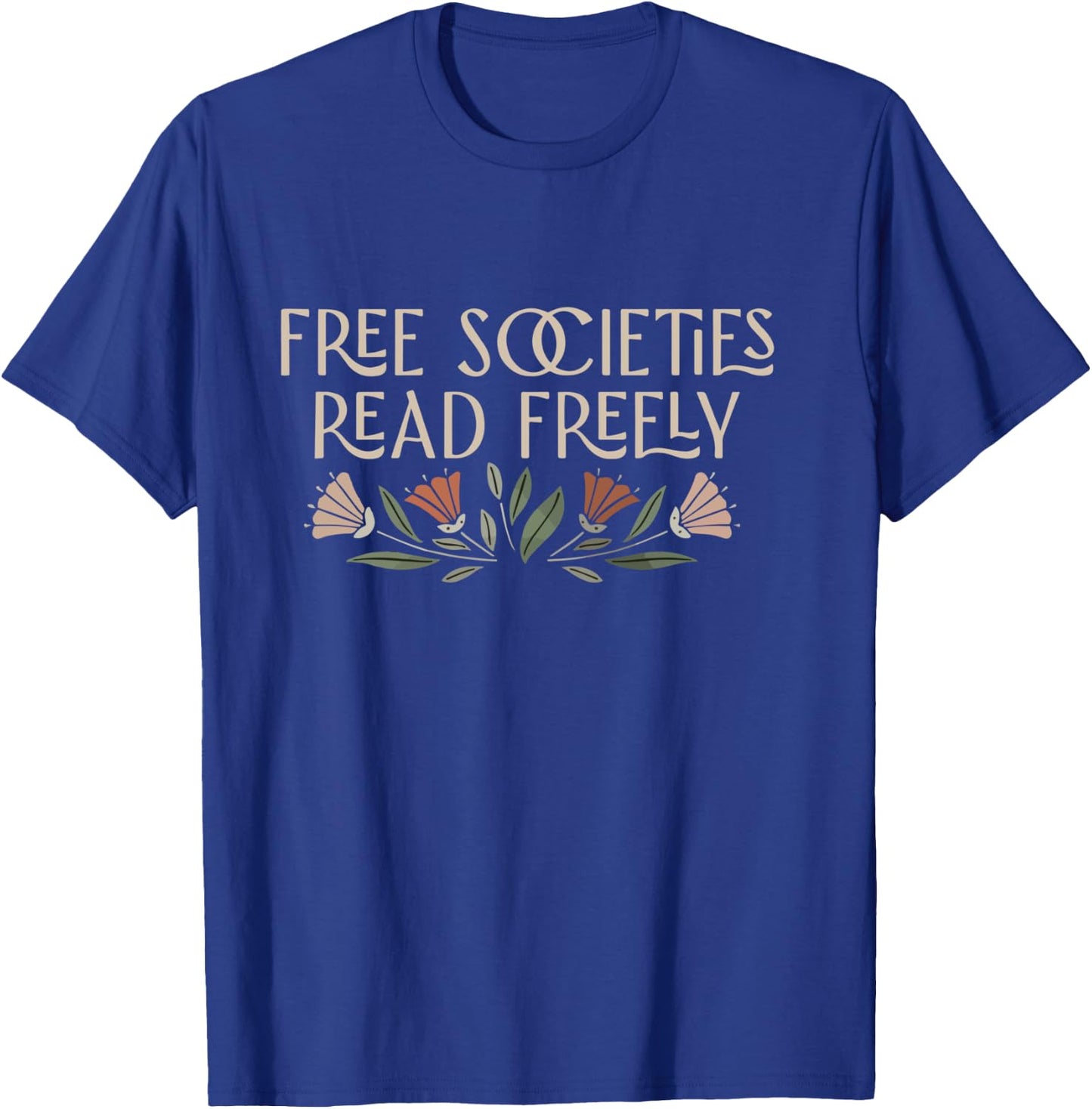 Free Societies Read Freely Banned Books Protec Libraries T-Shirt - T-Shirt | Royal
