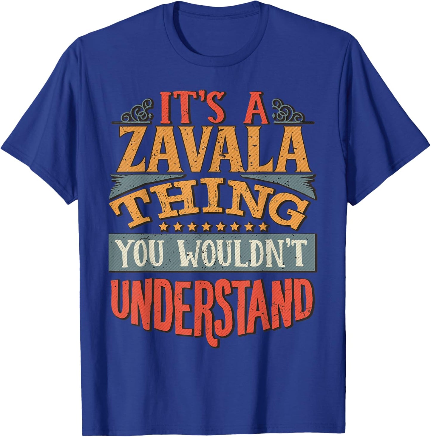 It's A Zavala Thing You Wouldn't Understand T-Shirt - T-Shirt | Royal