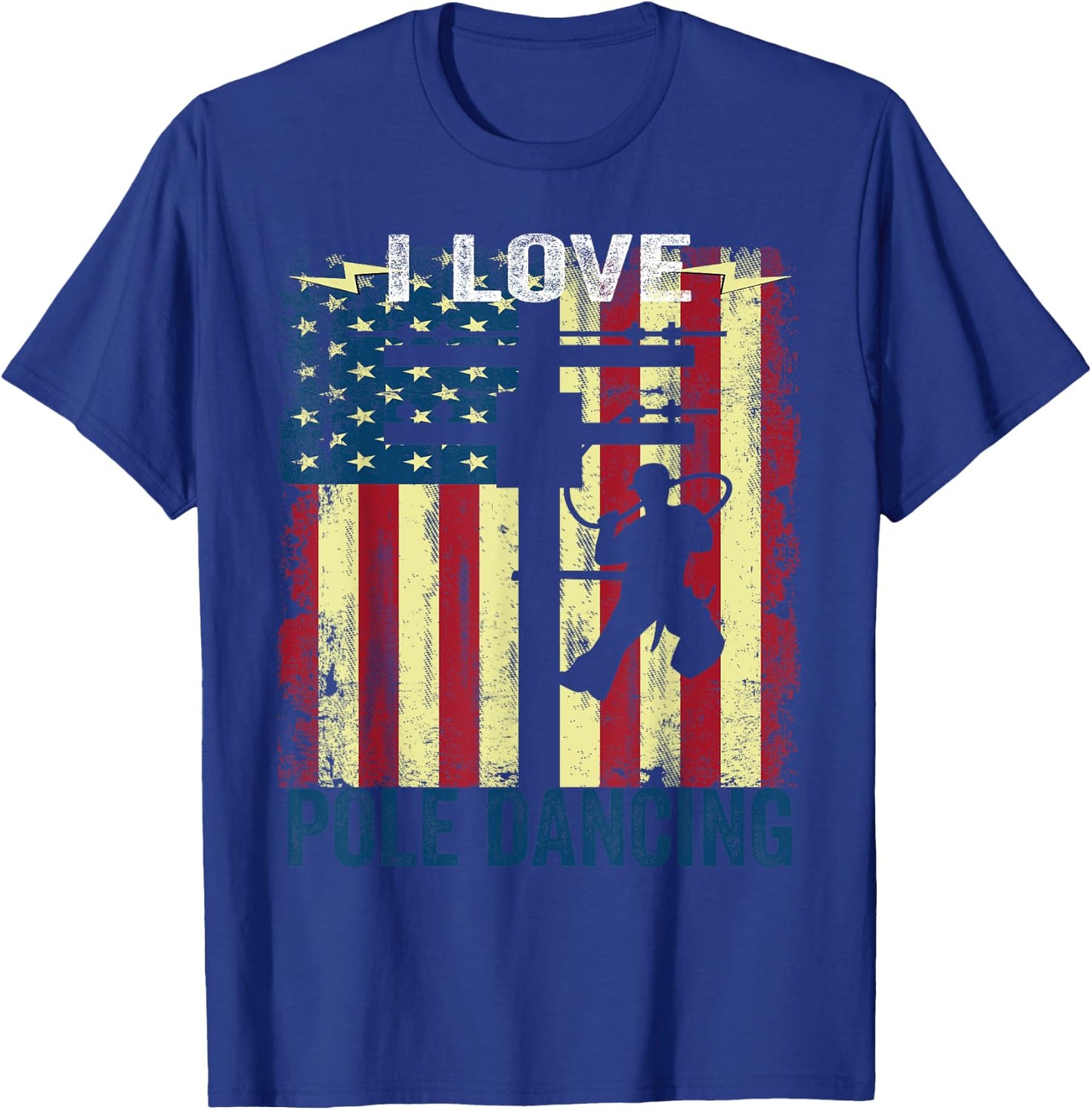 I Love Pole Dancing Funny Power Lineman T-Shirt - T-Shirt | Royal